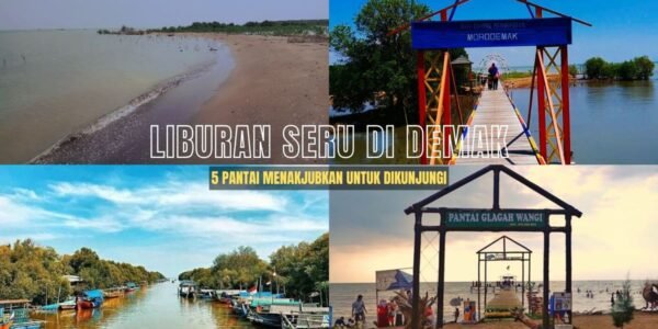 5 Destinasi Wajib Kunjung di Demak Jawa Tengah: Surga bagi Pencinta Alam dan Sejarah